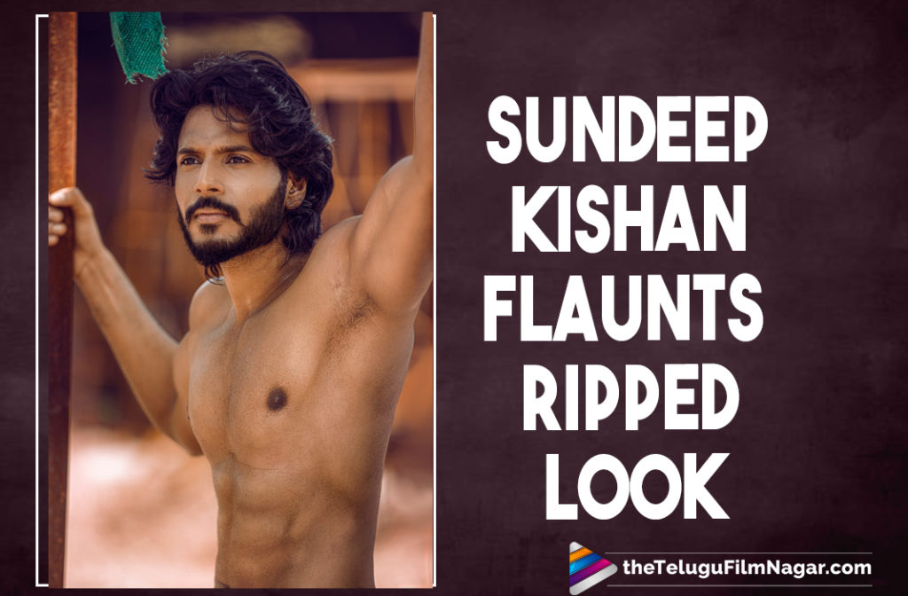 Sundeep Kishan Goes Shirtless To Flaunt His Toned Six Pack Abs Look