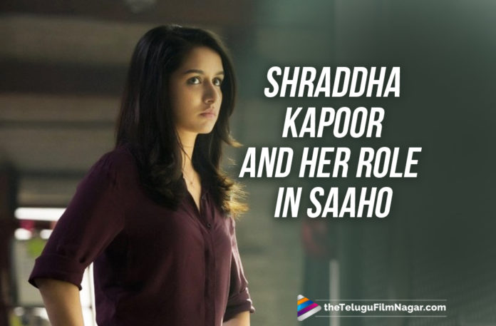 2019 Latest Telugu Film News, Telugu Film Updates, Telugu Filmnagar, Tollywood Cinema News, Shraddha Kapoor And Her Role In Saaho , Saaho Movie Latest News, Shraddha Kapoor on playing a cop in Saaho, Shraddha Kapoor Character in saaho, Makers give a sneak peek into Shraddha Kapoor Character, Shraddha Kapoor played As An aspiring police officer
