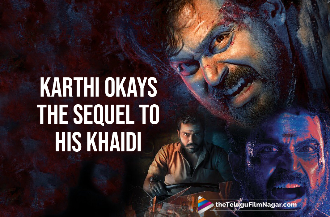 Karthi To Star In Khaidi Sequel Telugu Filmnagar