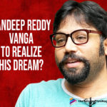 Sandeep Reddy Vanga To Realize His Dream,2019 Latest Telugu Movie News, Telugu Film News 2019,Telugu Filmnagar, Tollywood Cinema News,Director Sandeep Reddy Vanga,Sandeep Reddy Vanga Latest News 2019,Sandeep Reddy Vanga Upcoming Projects