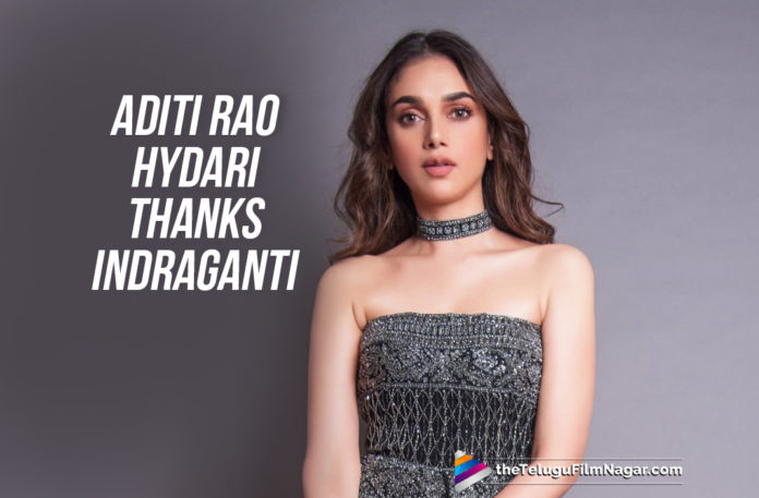 Aditi Rao Hydari Grateful To Mohan Krishna Indraganti,Latest Telugu Movies News,Telugu Film News 2019, Telugu Filmnagar, Tollywood Cinema Updates,Aditi Rao Hydari Next Movie with Mohan Krishna Indraganti,Mohan Krishna Indraganti Upcoming Movie,Aditi Rao Hydari Latest News