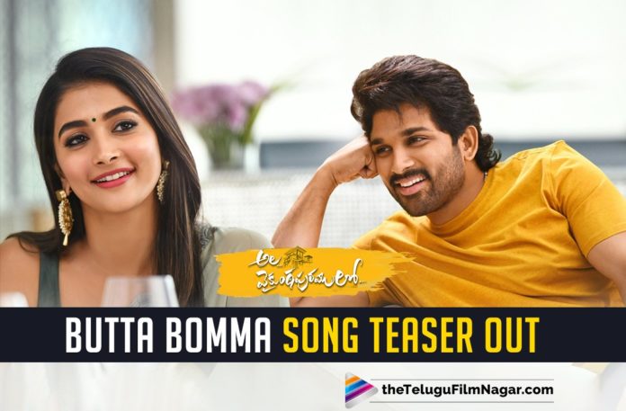 Ala Vaikunthapurramuloo Butta Bomma Song Teaser Out, Ala Vaikunthapurramuloo Movie Songs, Ala Vaikunthapurramuloo Movie Updates, Ala Vaikunthapurramuloo Songs, Ala Vaikunthapurramuloo Telugu Movie Latest News, Ala Vaikunthapurramuloo Telugu Movie Songs, Butta Bomma Song Teaser Out From Ala Vaikunthapurramuloo, Butta Bomma Song Teaser Out From Ala Vaikunthapurramuloo Movie, Butta Bomma Song Teaser Out From Ala Vaikunthapurramuloo Telugu Movie, latest telugu movies news, Telugu Film News 2019, Telugu Filmnagar, Tollywood Movie Updates