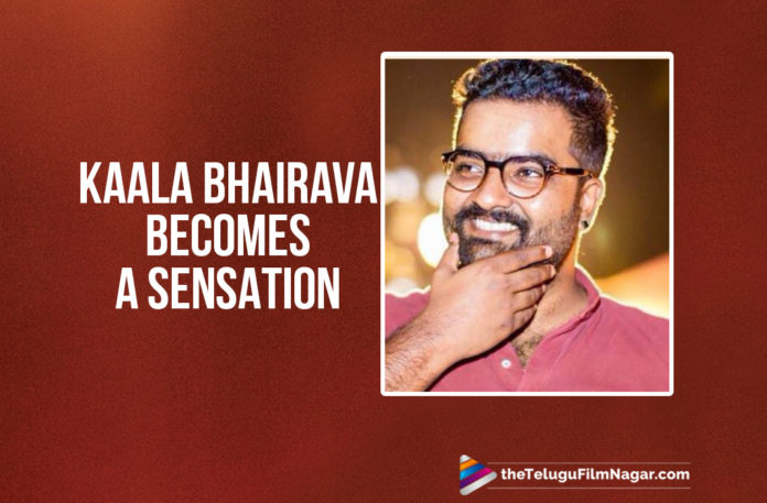 Kaala Bhairava Becomes A Sensation,Telugu Filmnagar,Latest Telugu Movies News,Telugu Film News 2020,Tollywood Movie Updates,Kaala Bhairava Latest News,Mathu Vadalara Movie Music Director Kaala Bhairava,Mathu Vadalara Music Composer Kaala Bhairava