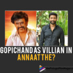 Actor Gopichand to play villain in Rajinikanth Annaatthe, Annaatthe, Annaatthe – Gopichand To Turn Villain In Rajinikanth Starrer?, Annaatthe Movie, Annaatthe Movie Latest News, Gopichand, Gopichand likely to lock horns with Rajinikanth in Annaatthe, Gopichand Plays Villain In Superstar Rajinikanth Movie, Gopichand turns villain for Rajinikanth, latest telugu movies news, Rajinikanth, Superstar Rajinikanth, Telugu actor Gopichand turns baddie in Rajinikanth Annaatthe, Telugu Film Updates 2020, Telugu Filmnagar, Tollywood Movie Updates