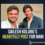 Sailesh Kholanu Pens A Grateful Post For Nani After The Success Of HIT