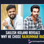 HIT Director Sailesh Kolanu Reveals Why He Chose Rajkummar Rao For Hindi Remake