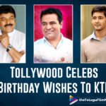 Chiranjeevi To Mahesh Babu Tollywood Celebs Wish KTR On His Birthday