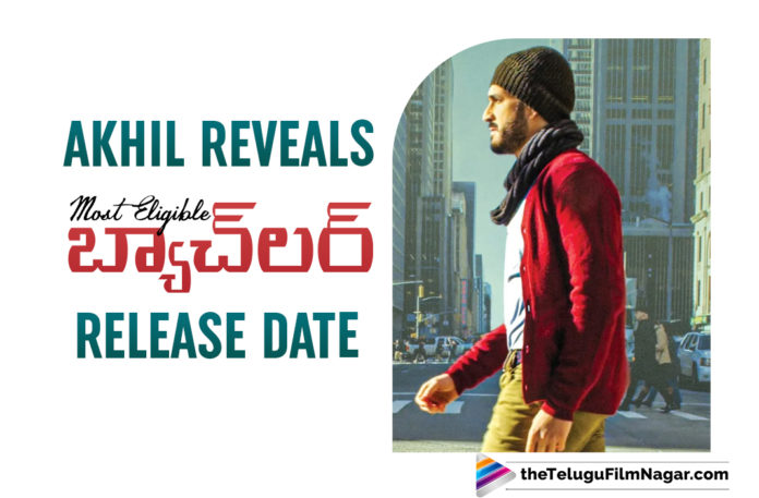 Akhil Akkineni Confirms Release Date For Most Eligible Bachelor