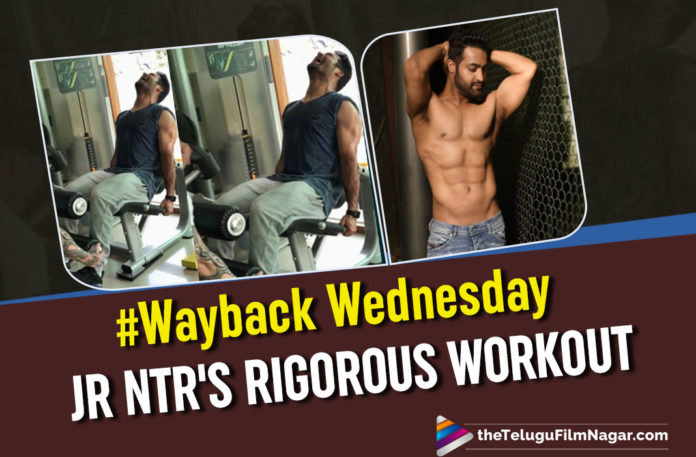 Jr NTR Groaning In Pain In THIS Workout Video Proves His Perseverance And Dedication - #WaybackWednesday