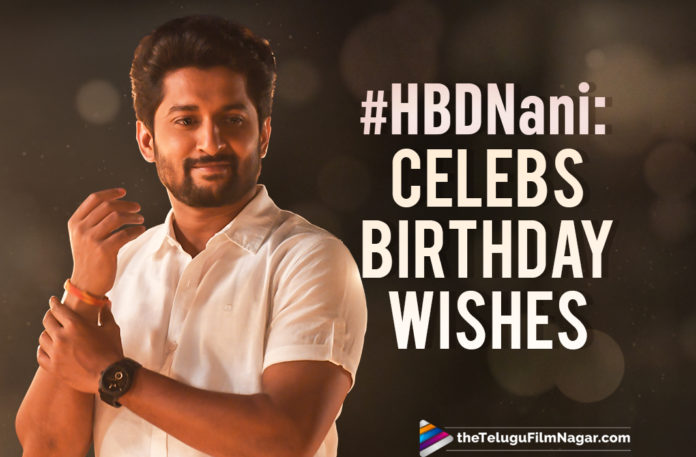 Happy Birthday Nani: Tollywood Celebs Wish The Tuck Jagadish Actor,Telugu Filmnagar,Telugu Film News 2021,Tollywood Movie Updates,Happy Birthday Nani,HBD Nani,Nani,Hero Nani,Actor Nani,Natural Star Nani,Natural Star Nani Birthday,Natural Star Nani Birthday Secial,Nani Birthday Special,Tollywood Celebs Wishes For Nani,Celebs Birthday Wishes To Nani,Tollywood Celebs Birthday Wishes To Nani,Nani 37th Birthday,Tollywood Celebs Wish Happy Birthday Nani On Twitter,Actor Nani Turns 37,Natural Star Nani Birthday Special,Tuck Jagadish,Shyam Singha Roy,Celebs Birthday Wishes To Nani On Social Media,Nani Birthday Wishes By Tollywood Celebs,Nani Birthday Wishes,Nani Latest News,Nani Birthday,Tollywood Actor Nani Birthday,Natural Star Nani Birthday Wishes,#HBDNani,#HappyBirthdayNani