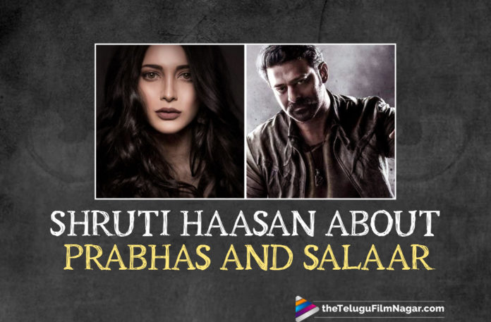 Shruti Haasan Heaps Praises On Salaar Co star Prabhas,Telugu Filmnagar,Latest Telugu Movies News,Telugu Film News 2021,Tollywood Movie Updates,Latest Tollywood News,Shruti Haasan,Heroine Shruti Haasan,Actress Shruti Haasan,Salaar,Salaar Movie,Salaar Film,Salaar Telugu Movie,Salaar Movie Telugu,Salaar Movie Updates,Prabhas Salaar,Salaar Prabhas,Prabhas,Hero Prabhas,Actor Prabhas,Rebel Star Prabhas,Shruti Haasan Salaar,Shruti Haasan Heaps Praises On Prabhas,Shruti Haasan Praises On Prabhas,Shruti Haasan About Prabhas,Shruti Haasan On Prabhas,Shruti Haasan About Salaar And Prabhas