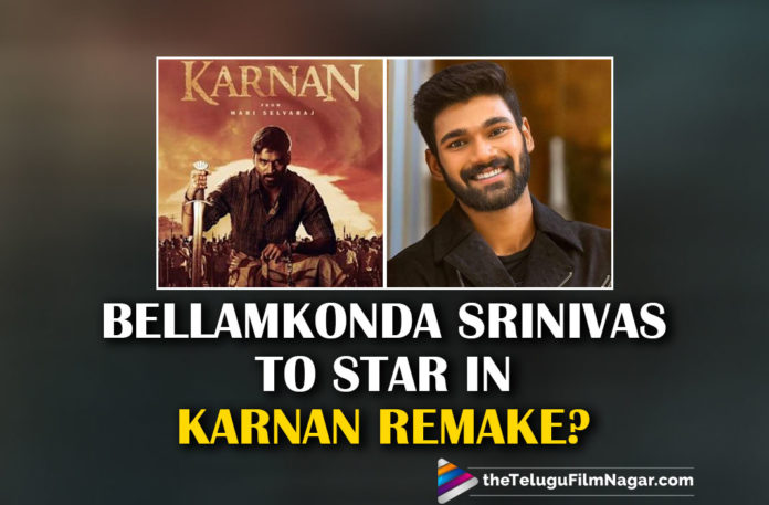 Bellamkonda Srinivas To Star In Karnan Movie Telugu Remake,Telugu Filmnagar,Latest Telugu Movies News,Telugu Film News 2021,Tollywood Movie Updates,Latest Tollywood News,Producer Bellamkonda Suresh,Bellamkonda Suresh,Karnan,Karnan Movie,Karnan Film,Karnan Telugu Movie,Karnan In Telugu,Karnan Telugu,Karnan Remake,Karnan Telugu Remake,Karnan Remake Telugu,Dhanush's Recent Blockbuster Karnan To Be Remade In Telugu,Dhanush Karnan To Be Remade In Telugu,Karnan To Be Remade In Telugu,Dhanush's Karnan To Be Remade In Telugu,Bellamkonda Sreenivas To Star In Telugu Remake Of Karnan,Bellamkonda Sreenivas,Bellamkonda Sreenivas In Telugu Remake Of Karnan,Bellamkonda Sreenivas To Star In Karnan Telugu Remake,Bellamkonda Sreenivas New Movie,Bellamkonda Sreenivas Movies,Bellamkonda Srinivas To Star In Karnan Remake,Bellamkonda Sreenivas To Star In Telugu Remake Of Karnan,Bellamkonda Sreenivas Star Telugu Remake Karnan,Bellamkonda Srinivas New Movie