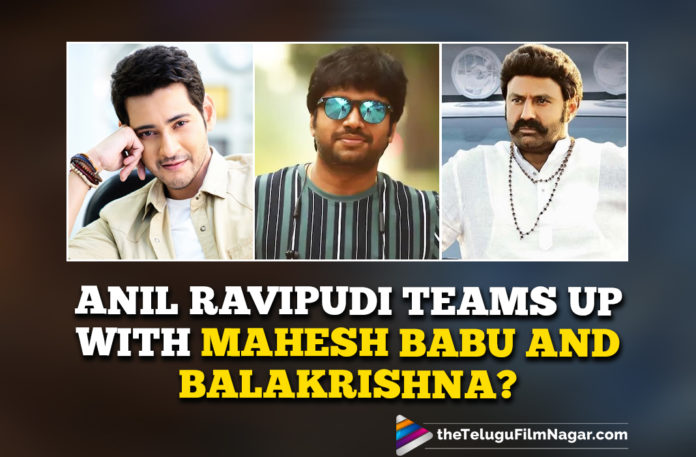 Anil Ravipudi To Team Up With Mahesh Babu And Balakrishna,Telugu Filmnagar,Latest Telugu Movies News,Telugu Film News 2021,Tollywood Movie Updates,Latest Tollywood News,Anil Ravipudi,Director Anil Ravipudi,Mahesh Babu,Super Star Mahesh Babu,Hero Mahesh Babu,Actor Mahesh Babu,Mahesh Babu Movies,Mahesh Babu New Movie,Mahesh Babu Movies,Balakrishna.Hero Balakrishna,Actor Balakrishna,Balakrishna Movies,Balakrishna New Movie,Balakrishna Next Movie,Anil Ravipudi To Team Up With Mahesh Babu,Anil Ravipudi To Team Up With Balakrishna,Anil Ravipudi Team Up With Mahesh Babu And Balakrishna,Anil Ravipudi Next With Mahesh Babu And Balakrishna,Anil Ravipudi Confirms Films With Mahesh Babu And Balakrishna,Balakrishna New Movie With Anil Ravipudi,Balakrishna Next Movie Updates,Mahesh Babu Anil Ravipudi New Movie,Anil Ravipudi New Movie,Nandamuri Balakrishna,Anil Ravipudi Movies,Balakrishna Movies,Mahesh Babu Anil Ravipudi Movie Updates,Mahesh Babu Anil Ravipudi Movie Details