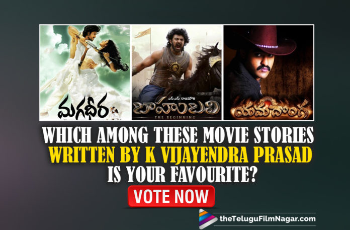 Birthday Specials: Which Among These Movie Stories Written By K Vijayendra Prasad Is Your Favourite,Which Movie Story Is Your Favourite Of Vijayendra Prasad,Which Movie Stories Is Your Favourite Written By K Vijayendra Prasad,Chatrapathi,Simhadri,Yamadonga,Magadheera,Samarasimha Reddy,Sye,Baahubali,Adirindi,Vikramarkudu,K Vijayendra Prasad Movies List,K Vijayendra Prasad,Best Movies Of K Vijayendra Prasad,Favourite Movie Of K Vijayendra Prasad,Telugu Filmnagar,K Vijayendra Prasad Birthday,Happy Birthday K Vijayendra Prasad,HBD K Vijayendra Prasad,On K Vijayendra Prasad's Birthday,K Vijayendra Prasad Latest News,Birthday Specials,K Vijayendra Prasad’s Best Movies,K Vijayendra Prasad Best Movies,TFN Wishes,K Vijayendra Prasad Top Movies List,K Vijayendra Prasad Birthday Special,K Vijayendra Prasad's Best Films,K Vijayendra Prasad Movies,K Vijayendra Prasad Movies Poll,K Vijayendra Prasad's Movies,K Vijayendra Prasad Best Movies List,K Vijayendra Prasad New Movie,K Vijayendra Prasad Best Movie,List Of K Vijayendra Prasad Best Movies,K Vijayendra Prasad Birthday POLL,#HBDVijayendraPrasad