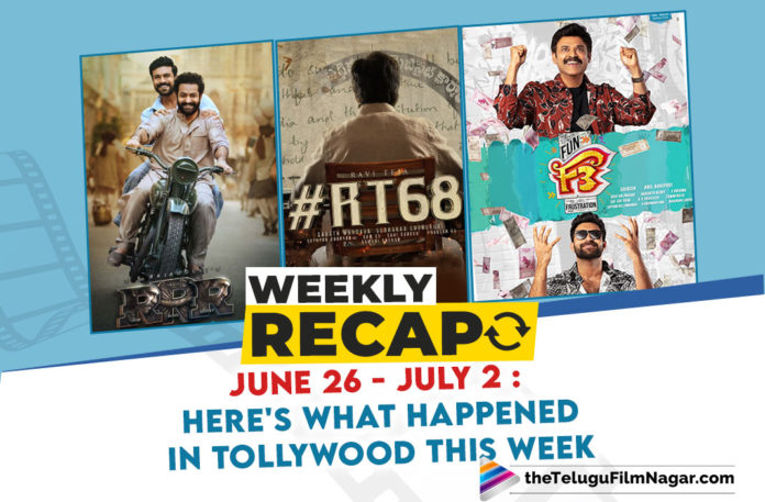 Weekly Recap June 26 – July 2: Here Is What Happened In Tollywood This Week,Shooting Updates,RRR,RRR Movie,RRR Telugu Movie,RRR Movie Updates,Jr NTR,Ram Charan,RT68,RT68 Movie,Mass Maharaja Ravi Teja,Ravi Teja,RT68 Shooting,RRR Movie Shooting,F3,F3 Movie,F3 Movie Shoot,Shaakunthalam,MS Raju 7 days 6 Nights,Induvadana,Paagal,Paagal Movie,New Movie Announcements,Sabhaku Namaskaram,Allari Naresh,Sumanth,New Movie Updates,Sudheer Babu,Sridevi Soda Center,Venkatesh,Narappa,Avika Gor,Oke Oka Jeevitham,Sharwanand,SS Thaman,Chiru153,Chiru153 Movie,Chiranjeevi,Nikhil Siddhartha,Anupama Parameswaran,Mehreen Pirzada,Movie Anniversaries,Autonagar Surya,Ee Nagaraniki Emaindi,Brochevarevarura,Yamudu,Balupu,Anukokunda Oka Roju,Sumanth Ashwin,Telugu Filmnagar,Important Tollywood Updates,TFN Weekly Recap,TFN Recap,Tollywood Movie Updates This Week,Weekly Recap June 26 – July 2,Telugu Film Updates,Shooting Updates,Tollywood Latest Film Updates,Tollywood News,Telugu Film News,Latest Telugu Cinema News,Telugu Movie News,Tollywood Updates,Tollywood Updates This Week,Tollywood Movie News,Tollywood Cinema News,Telugu Cinema News,#WeeklyRecap