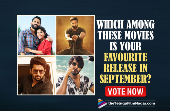 POLL: Which Among These Movies Is Your Favourite Release In September? Vote Now,Telugu Filmnagar,Latest Telugu Movie 2021,Which Among These Movies Is Your Favourite Release In September,Love Story,Tuck Jagadish,Thalaivi,Gully Rowdy,Aakashavaani,Maestro,Seetimaarr,101 Jillala Andagadu,OTT Movies,Love Story Movie,Love Story Telugu Movie,Love Story Movie Review,Tuck Jagadish Movie,Tuck Jagadish Telugu Movie,Aakashavaani Movie,Aakashavaani Telugu Movie,Gully Rowdy Movie,Gully Rowdy Telugu Movie,Maestro Movie,Maestro Telugu Movie,Seetimaarr Movie,Seetimaarr Telugu Movie,101 Jillala Andagadu Movie,101 Jillala AndagaduTelugu Movie,POLL,TFN POLL,September Release Telugu Movies 2021,Movies In September 2021,Telugu Movies In September 2021,September 2021 Telugu Movies Releases,September 2021 Telugu Movies,Upcoming Telugu Movies,Upcoming Tollywood Movies,Upcoming Telugu Movies 2021,New Telugu Movies In September 2021,Upcoming Telugu Movies Release 2021,Telugu Movies,New Telugu Movies,New Telugu Movies 2021,List Of Telugu Movies In September 2021,Upcoming Tollywood Movies,New Movies,Top Movie Releases Of This Month,September Telugu Movies Releases,September Movie Releases,September Movie Releases 2021,September 2021 Telugu Movie Releases,Telugu Movies In September,September Release Telugu Movies List,Latest 2021 Telugu Movie,#POLL