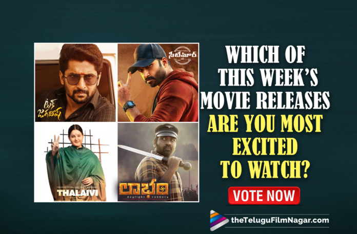 POLL: Which Of This Week’s Movie Releases Are You Most Excited To Watch,Tuck Jagadish,Thalaivi,Seetimaarr,Laabam,Tuck Jagadish On Prime,Natural Star Nani Tuck Jagadish,Tuck Jagadish On Amazon Prime Video,Tuck Jagadish On Prime Video,Kangana Ranaut Thalaivi,Tamannaah,Makkal Selvan Vijay Sethupathi,Shruti Haasan,Macho Star Gopichand,Gopichand Movies,Gopichand New Movie,Gopichand Latest Movie,Gopichand Seetimaarr,Gopichand Seetimaarr Movie,Gopichand Seetimaarr Movie Update,Gopichand Seetimaarr Movie Release,Tuck Jagadish Movie,Tuck Jagadish Telugu Movie,Tuck Jagadish Movie Update,Tuck Jagadish Movie Release,Nani Tuck Jagadish,Nani Tuck Jagadish Movie,Seetimaarr,Seetimaarr Movie,Seetimaarr Telugu Movie,Seetimaarr Movie Update,Vijay Sethupathi Laabam,Vijay Sethupathi Movies,Vijay Sethupathi New Movie,Vijay Sethupathi Laabam,Laabam Movie,Nani Movie,Nani,Nani New Movie,Nani Latest Movie,Kangana Ranaut,Kangana Ranaut Movies,Kangana Ranaut New Movie,Thalaivi,Thalaivi Movie,Thalaivi Movie Update,Latest 2021 Telugu Movie Updates,Telugu Filmnagar,Latest Telugu Movie 2021,POLL,TFN POLL,September 2021 Telugu Movies,Upcoming Telugu Movies,Upcoming Tollywood Movies,Telugu Movies Releasing This Week,Upcoming Telugu Movies 2021,New Telugu Movies In September 2021,Upcoming Telugu Movies Release 2021,Telugu Movies,New Telugu Movies,New Telugu Movies 2021,Upcoming Tollywood Movies,September 2021 Telugu Movies,Movie Releases This Week,This Week’s Movie Releases,#TuckJagadish,#Seetimaarr