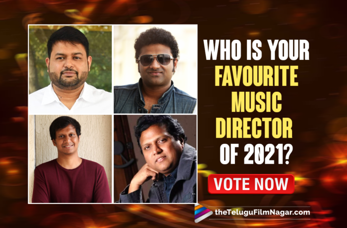 Who Is Your Favourite Music Director Of 2021? Vote Now, Telugu Filmnagar,Telugu Movies News 2021,Latest Telugu Film News,Tollywood Movie Updates,Latest Tollywood News,Best Indian Music Directors, Best Music Director, Best Music Director In Telugu Cinema, Best Music Director In Tollywood, Best Music Director Of Tollywood, M.M.Keeravani, Mani Sharma, mani sharma music, mani sharma songs, MM Keeravani, MM Keeravani music, MM Keeravani songs, Music Director, POLL, S Thaman, S Thaman Latest Songs, S Thaman music, S Thaman New Movie Songs, S Thaman Songs, S.S. Thaman, Telugu Filmnagar, TFN POLL, Who Among These Is Your Favourite Music Director: Vote Now,All Time Favourite Music Director, Best Of DSP,Best Of Mani Sharma, Best Of MM Keeravani, Devi Sri Prasad, Devi Sri Prasad songs, dsp latest songs, DSP Music, Favourite Music Director,Gopi Sundar Movie Songs,Gopi Sundar Telugu Songs,Gopi Sundar Music Director,Gopi Sundar latest Songs,Gopi Sundar Music,Pawan Ch Music Director,Pawan Ch Movie Songs,Pawan Ch Telugu Songs,Pawan Ch latest Songs,Pawan Ch Best Songs,Anup Rubens,Anup Rubens Movie Songs,Anup Rubens Telugu Songs,Anup Rubens Best Songs,Anup Rubens Favourite Songs,Anup Rubens Music Director,Anup Rubens Best Music,Sai Karthik, Ram Miryala,Pravin Lakkaraju,Chaitan Bharadwaj,Radhan,Arun Chiluveru,Mickey J. Meyer,Mickey J. Meyer Favourite Songs,Mickey J. Meyer Music Director,Mickey J. Meyer Best Music ,Mickey J. Meyer latest Songs,Mickey J. Meyer Telugu Songs