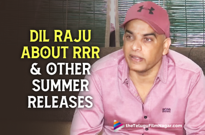 Dil Raju Talks About The Release Of RRR And Other Big Films For Summer,Telugu Filmnagar,Latest Telugu Movies News,Telugu Film News 2022,Tollywood Movie Updates,Latest Tollywood Updates,Latest Telugu Movie Updates 2022,Latest Telugu Movies 2022,New Telugu Movies 2022,SS Rajamouli,Jr NTR,Ram Charan,RRR,RRR Movie,RRR Telugu Movie,RRR Movie Update,RRR Release Date,RRR Trailer,Radhe Shyam,Prabhas,Pooja Hegde,Radhe Shyam,Radhe Shyam Movie,Radhe Shyam Telugu Movie,Radhe Shyam Release Date,Radhe Shyam Songs,Radhe Shyam Trailer,RRR Songs,Sarkaru Vaari Paata,Bheemla Nayak,Bheemla Nayak Movie,Pawan Kalyan,Bheemla Nayak Telugu Movie,Bheemla Nayak Release Date,Mahesh Babu,Sarkaru Vaari Paata Movie,Chiranjeevi,Acharya,Acharya Movie,Acharya Telugu Movie,Acharya Release Date,Acharya Songs,Telugu Upcoming Movies,Upcoming Tollywood Summer Movies 2022,Upcoming Telugu Movies 2022,Upcoming Telugu Movies,Upcoming Telugu Summer Movies,Latest 2022 Telugu Movies,Dil Raju,Dil Raju Movie,Producer Dil Raju,Dil Raju New Movie,Dil Raju Latest Movie,Dil Raju Latest News,Rowdy Boys,Rowdy Boys Movie,Rowdy Boys Telugu Movie,Dil Raju Press Meet About Rowdy Boys,Dil Raju About RRR Movie,Dil Raju About RRR,Dil Raju Latest Press Meet,Rowdy Boys Trailer,Dil Raju Press Meet,Dil Raju Interview,Ashish,Anupama Parameswaran,Dil Raju About RRR Movie Release,Dil Raju Press Meet About Rowdy Boys Movie,Dil Raju Press Meet Latest,Rowdy Boys Movie Collections,#DilRaju,#RowdyBoys