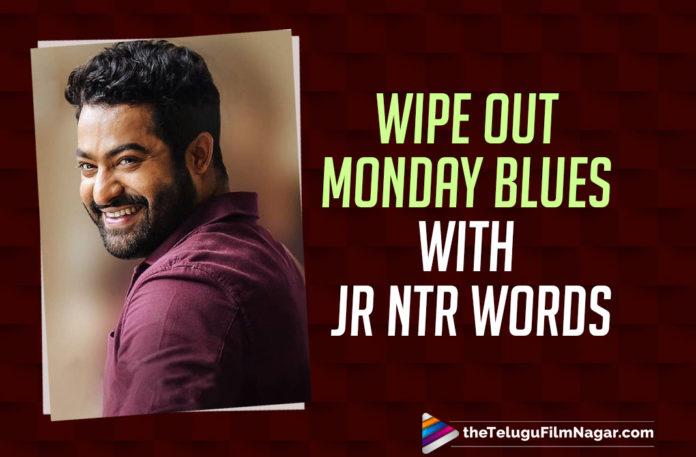 Shoo Away Your Monday Blues With Jr NTR’s Inspirational Words,Monday Blues With Jr NTR’s Inspirational Words,Jr NTR’s Inspirational Words,Jr NTR Inspirational Words,Jr NTR,Jr NTR Latest Movie,Jr NTR New Movie,Jr NTR Movies,Jr NTR Latest News,Evaru Meelo Koteeswarulu TV Show,Evaru Meelo Koteeswarulu,Evaru Meelo Koteeswarulu Show,Jr NTR Evaru Meelo Koteeswarulu,Evaru Meelo Koteeswarulu Host Jr NTR,Latest Telugu Game Show,Telugu Game Show Evaru Meelo Koteeswarulu,Jr NTR Telugu Game Show Evaru Meelo Koteswarulu,Jr NTR Telugu Game Show,Jr NTR Telugu TV Show,Jr NTR TV Show,Jr NTR Quiz Show,Mega Power Star Ram Charan,Jr NTR And Ram Charan Movie,RRR,RRR Movie,RRR Telugu Movie,RRR Update,EMK,EMK Show,Evaru Meelo Koteeswarulu Ram Charan,Jr NTR And Ram Charan RRR,Telugu Filmnagar,Latest Telugu Movies News,Telugu Film News 2022,Tollywood Movie Updates,Latest Tollywood Updates,Latest Telugu Movie Updates 2022,Jr NTR Latest Movie Update,Jr NTR New Movie Updates,Jr NTR Latest Film Updates,Jr NTR Upcoming Movies,Jr NTR Next Movies,Jr NTR Next Projects,Jr NTR Upcoming Projects,Jr NTR New Projects,Jr NTR Latest Projects,Monday Motivation,Jr NTR’s Inspirational Speech,Jr NTR Speeches in Multiple Languages,RRR Press Meet,RRR Movie Update,RRR Latest Update,RRR Trailer,RRR Release Date,Jr NTR Inspirational Speech,Jr NTR Speech,#JrNTR
