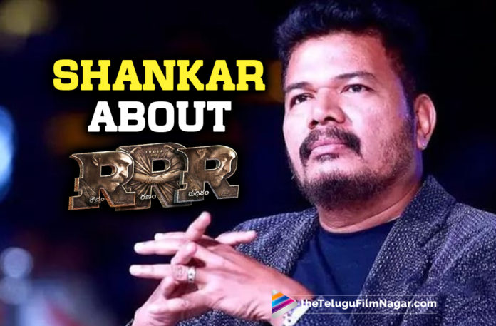 Director Shankar About SS Rajamouli’s RRR,Telugu Filmnagar,Latest Telugu Movies 2022,Telugu Film News 2022,Tollywood Movie Updates,Latest Tollywood Updates,Latest Film Updates,Tollywood Celebrity News, Director Shankar,Shankar,Director Shankar Movie,Director Shankar Movie Updates,Director Shankar Latest Movie Updates,Director Shankar Latest News,Director Shankar Projects,Director Shankar Upcoming Movies, Director Shankar Next Projects,Director Shankar latest Shoot Updates,Director Shankar On Set Movies,Director Shankar Applauds SS Rajamouli,Director Shankar Applauds RRR Movie,Director Shankar Applauds Jr NTR and Ram Charan For Best Performance in RRR Movie, Director Shankar In Social Media,Director Shankar Shared a Tweet,Director Shankar Shared A post about RRR movie,Director Shankar About RRR Movie Director, Director Shankar Shared Post in social Media saying Ravishing,Riveting,Robust RRR,Director Shnakar Thanks to the whole team for an unparalleled experience, Director Shankar RC15,Director Shankar Movie RC15,Director Shankar with Ramcharan RC15 Movie Updates,Director Shankar with kamala Haasan Indian 2 Movie Updates, Director Shankar RC15 on Sets,Director Shankar RC15 Shooting Updates,Director Shankar Indian 2 Movie On Sets,RRR Movie first day collection,Ram Charan and Jr NTR Action Secen,Ramcharan and Jr NTR Dance,RRR Movie on March 25th,RRR Movie Songs,RRR Movie First Review,RRR Review,RRR Twitter Reviews,RRR Movie Super Hit Songs,RRR Multistarrer Movie, SS Rajamouli Movie RRR,RRR Super Hit Movie,RRR Blockbuster movie,Jr NTR and Ramcharan Movie RRR,RRR Movie Released in 10000 plus Screens world wide, RRR Movie stars Alia Bhatt and Olivia Morris,RRR Telugu Movie Review,SS Rajamouli Multistarrer Movie RRR,#RRRMovie,#Shankar,#RC15