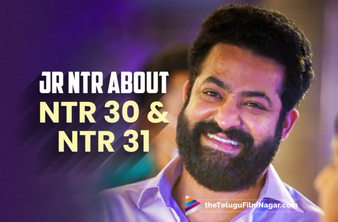 RRR Star Jr NTR About His Upcoming Projects NTR30 and NTR31,Telugu Filmnagar,Latest Telugu Movies News,Telugu Film News 2022,Tollywood Movie Updates,Tollywood Latest News, Jr NTR,Young Tiger Jr NTR,Jr NTR Movies,Jr NTR Upcoming movies,Jr NTR movie Updates,Jr NTR Latest Movie Updates,Jr NTR New movie,Jr NTR New Projects,RRR Star Jr NTR, Jr NTR About His Upcoming Projects NTR30 and NTR31,Jr NTR About His Upcoming Movies NTR30 and NTR31,Jr NTR With Koratala Siva Movie NTR30,KGF fame Prashanth Neel for NTR31, Jr NTR With Prashanth Neeli NTR31 Movie