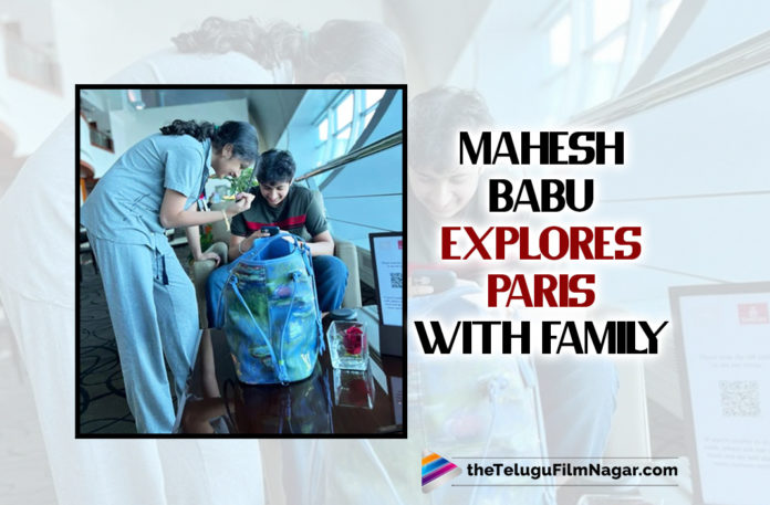 Ahead Of Sarkaru Vaari Paata Release, Mahesh Babu Explores Paris With Family!,Telugu Filmnagar,Latest Telugu Movies News,Telugu Film News 2022,Tollywood Movie Updates,Tollywood Latest News, Mahesh Babu,Super Star Mahesh Babu,Mahesh Babu Upcoming Movie Updates,Mahesh Babu Movie latest News,Mahesh Babu New Movie Updates,Mahesh Babu Sarkaru Vaari Paata Movie Updates, Mahesh Babu Sarkaru Vaari paata Release,Mahesh Babu with Family at paris,Mahesh Babu Enjoying Hoilday with Family at Paris,Mahesh Babu at Paris,Mahesh Babu Spending Time with Family at paris, Mahesh Babu Explores Paris with Family,Mahesh Babu at Paris,Mahesh Babu Sarkaru Baari Paata Releasing on 12th May,Namrata Shirodkar Shared First Picture From Paris