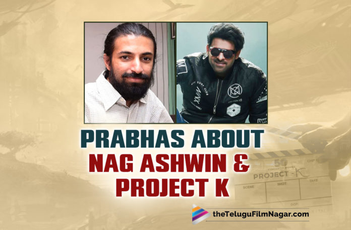 Prabhas Posts About Nag Ashwin And Project K,Telugu Filmnagar,Latest Telugu Movies News,Telugu Film News 2022,Tollywood Movie Updates,Tollywood Latest News, Prabhas,Pan Indian Star Prabhas,Rebel Star Prabhas,Prabhas Movie Updates,Prabhas Upcoming Movies,Prabhas latest Movies,Prabhas New Movie Updates,Prabhas Salaar Movie Updates, Prabhas Salaar Movie Shooting Updates,Prabhas About Nag Ashwin,Prabhas About Project K Movie,Project K Movie Updates,Project K latest News,Project K Prabhas updates, Prabhas post about Nag Ashwin Movie Project k,Prabhas About Project k and Nag Ashwin in Instagram,Prabhas in Social Media,Prabhas in Instagram Post