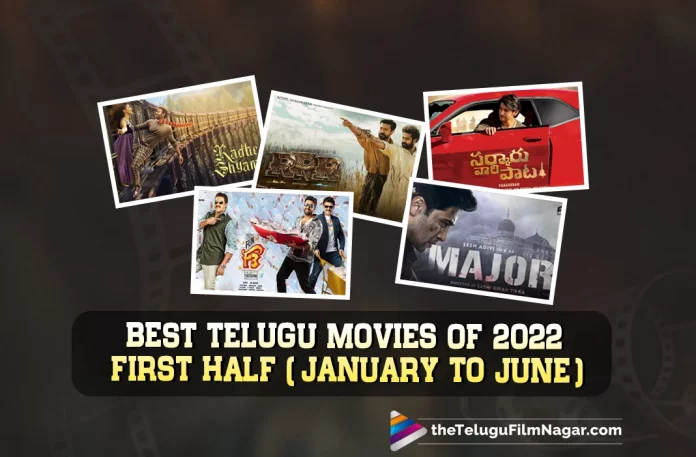 Best Telugu Movies of the First Half of 2022 (January to June): RRR, Sarkaru Vaari Paata, Major, and Others