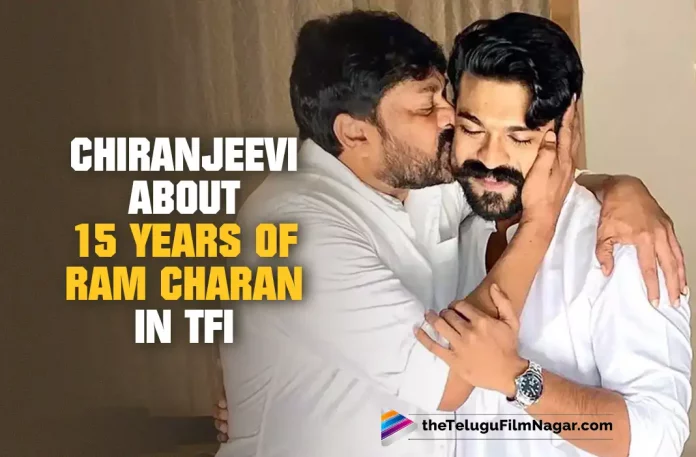 Chiranjeevi About Ram Charan’s 15-Year Acting Career In Tollywood, Ram Charan’s 15-Year Acting Career In Tollywood, Chiranjeevi About Ram Charan’s 15-Year Acting Career, Ram Charan’s 15-Year Acting Career, 15-Year Acting Career, Tollywood Acting Career, Chiranjeevi's son Ram Charan Konidela, mega powerstar of Tollywood, Ram Charan Konidela, Chirutha, Magadheera, Rangasthalam, RRR, RC15, Mega Star Chiranjeevi, Ram Charan's Latest Movies, Ram Charan Upcoming Movies, Actor Ram Charan, Telugu Film News 2022, Telugu Filmnagar, Tollywood Latest, Tollywood Movie Updates, Tollywood Upcoming Movies