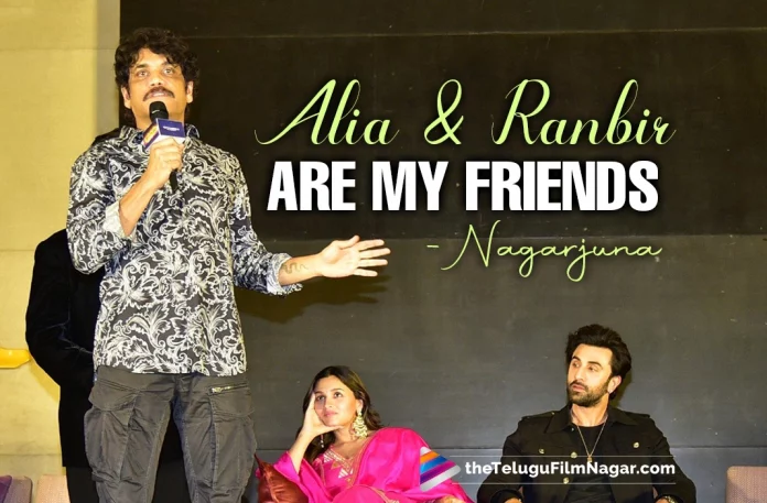 Alia Bhatt And Ranbir Kapoor Are My Friends Now: King Nagarjuna At The Brahmastra Press Meet,Telugu Filmnagar,Telugu Film News 2022,Tollywood Latest,Tollywood Movie Updates,Latest Telugu Movies News,King Nagarjuna,Akkineni Nagarjuna,Nagarjuna,Nagarjuna About Alia Bhatt and Ranbir Kapoor,Alia and Ranbir Kapoor are My Friedns Says King Nagarjuna,King Nagarjuna About Alia Bhatt and Ranbir Kapoor in Brahmastra Movie,Brahmastra Telugu Movie,Brahmastra Movie Latest Updates,Nagarjuna Speech in Brahmastra Movie Press Meet,Nagarjuna About Alia Bhatt and Ranbir Kapoor in Brahmsatra Movie,Nagarjuna in Brahmastra Movie