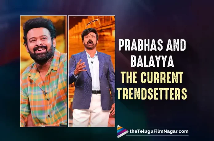 Prabhas And Balakrishna Are The Current Trendsetters, Current Trendsetters, Prabhas And Balakrishna, Jagapathi Babu, Prabhas, Prithviraj Sukumaran, Shruti Haasan, Prashanth Neel, Prabhas Movies, Prabhas Latest Movie, Prabhas Upcoming Movie, Salaar, Salaar 2022, Salaar Movie, Salaar Update, Salaar Latest News, Salaar Telugu Movie, Salaar Movie Live Updates, Salaar Movie Latest News And Updates, Telugu Filmnagar, Telugu Film News 2022, Tollywood Movie Updates, Latest Tollywood Updates, Latest Telugu Movies News
