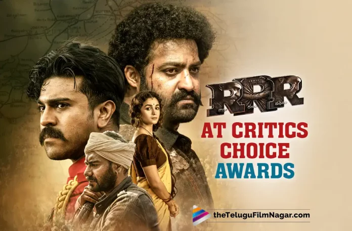 RRR Movie Nominations At The Critics Choice Awards, Critics Choice Awards Nominations, Critics Choice Awards, RRR Movie Nominations, RRR Nominations, Rajamouli Movies, Rajamouli Latest Movie, Rajamouli Upcoming Movie, S. S. Rajamouli, Ajay Devgn, Ram Charan, NTR, Alia Bhatt, Olivia Morris, Shriya Saran, RRR, RRR 2022, RRR Movie, RRR Update, RRR Latest News, RRR Telugu Movie, RRR Movie Live Updates, RRR Movie Latest News And Updates, Telugu Filmnagar, Telugu Film News 2022, Tollywood Movie Updates, Latest Tollywood Updates, Latest Telugu Movies News