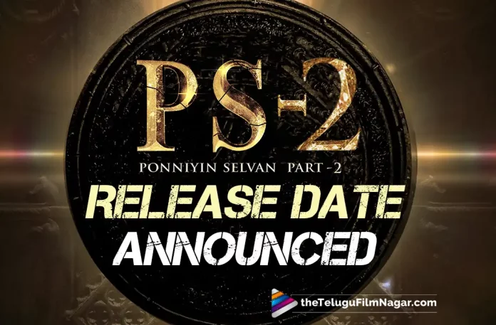 PS2 Release Date Has Been Officially Announced,Ponniyin Selvan 2 Release Date Fixed,Telugu Filmnagar,Latest Telugu Movies News,Telugu Film News 2022,Tollywood Movie Updates,Latest Tollywood Updates,Ponniyin Selvan 2,Ponniyin Selvan 2 Movie,Ponniyin Selvan 2 Telugu Movie,Ponniyin Selvan 2 Movie Update,Ponniyin Selvan 2 Update,Ponniyin Selvan 2 Updates,Ponniyin Selvan 2 Movie Updates,Ponniyin Selvan 2 Movie Latest Update,Ponniyin Selvan 2 Latest Updates,Ponniyin Selvan 2 Movie Latest News,Ponniyin Selvan 2 Movie News,Ponniyin Selvan 2 Movie Shooting Update,Ponniyin Selvan 2 Release Date,Ponniyin Selvan 2 Movie Release Date,Ponniyin Selvan 2 Release Date Update,Ponniyin Selvan 2 Movie Release Date Update,Ponniyin Selvan 2 Release Date Announced,Director Mani Ratnam,Ponniyin Selvan 2 Release Date Announcement,Ponniyin Selvan,Mani Ratnam Movies,Mani Ratnam New Movie,Mani Ratnam Latest Movie,Mani Ratnam Upcoming Movie,Mani Ratnam Ponniyin Selvan 2,Mani Ratnam Ponniyin Selvan 2 Movie,Jayam Ravi,Aishwarya Rai Bachchan,Trisha Krishnan,Aishwarya Lekshmi,Vikram,Karthi,Sobhita Dhulipala,PS2,PS2 Movie,PS2 Release Date,PS2 Movie Release Date,PS2 Release Date Officially Announced,PS2 Release Date Announced,Ponniyin Selvan 2 Release Date Officially Announced,Ponniyin Selvan On 28th April 2023,PS2 On 28th April 2023,PS2 From 28th April 2023,AR Rahman,PS2 Releasing On April 28th 2023