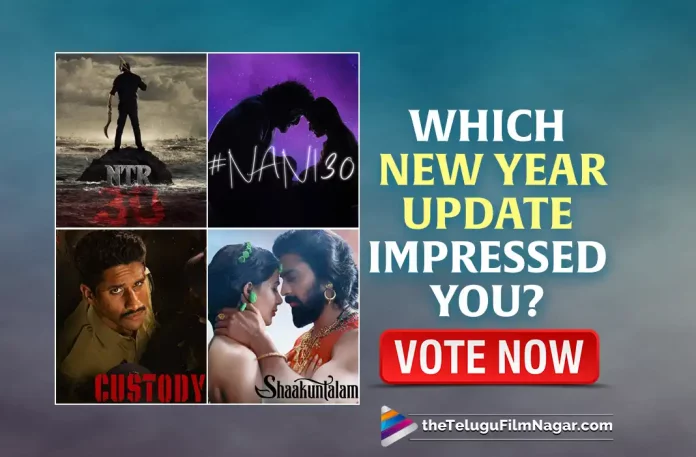 NTR30, Nani30, And Others: Which New Year Tollywood Update Excited You?,Jr NTR,Jr NTR Latest News,Nani Latest News,Nani Movies,Nani New Movie,Nani Latest Movie,Nani New Movie Update,Nani Latest Movie Update,Jr NTR Movies,Jr NTR New Movie,Jr NTR Latest Movie,Jr NTR New Movie Update,Jr NTR Latest Movie Update,NTR30,NTR30 Movie,NTR30 Telugu Movie,NTR30 Update,NTR30 Updates,NTR30 Movie Updates,NTR30 Movie Update,NTR30 Movie Latest Updates,NTR30 Movie Latest Update,NTR30 Latest Update,NTR30 Latest Updates,NTR30 Telugu Movie Latest Updates,NTR30 Movie News,NTR30 Telugu Movie Latest News,NTR30 Movie Latest News,Nani30,Nani30 Movie,Nani30 Telugu Movie,Nani30 Update,Nani30 Updates,Nani30 Movie Updates,Nani30 Movie Update,Nani30 Movie Latest Updates,Nani30 Movie Latest Update,Nani30 Latest Update,Nani30 Latest Updates,Nani30 Telugu Movie Latest Updates,Nani30 Movie News,Nani30 Telugu Movie Latest News,Nani30 Movie Latest News,Upcoming Telugu Movies Of 2023,NTR 30 Release Date Announcement,Nani 30 Movie Announcement,Custody Glimpse,Shaakuntalam Release Date Announcement,Shaakuntalam,Shaakuntalam Movie,Shaakuntalam Telugu Movie,Shaakuntalam Release Date,Custody Movie Glimpse,Custody,Custody Movie,Custody Telugu Movie,2022 Telugu Movie Polls,Cinema Polls,Latest Movie Polls,Latest Telugu Movie Polls,Movies Polls,Polls,Telugu Cinema Polls,Telugu Filmnagar Polls,Telugu Movie Polls,Telugu Movie Polls 2022,Telugu polls 2022,TFN Polls,Tollywood Movies Polls,Telugu Filmnagar,Telugu Film News 2022,Tollywood Movie Updates,Latest Tollywood Updates,Latest Telugu Movies News,Top Telugu Movies of 2022,Best Telugu films of 2022,Top Best Telugu Movies of 2022,Best Telugu Movies 2022,Best Of 2022,Best Actor