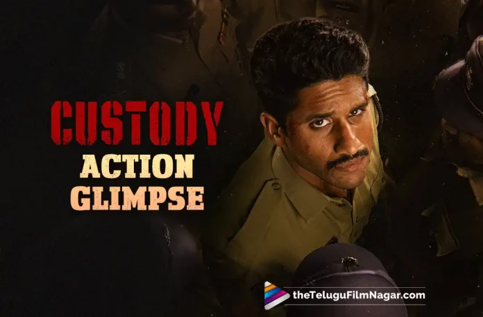 Naga Chaitanya And Venkat Prabhu’s Custody Promises Enough Action With The Glimpse,Naga Chaitanya's Custody Movie Glimpse Out,Telugu Filmnagar,Latest Telugu Movies News,Telugu Film News 2022,Tollywood Movie Updates,Latest Tollywood News,Naga Chaitanya,Akkineni Naga Chaitanya,Naga Chaitanya Latest News,Naga Chaitanya New Movie News,Naga Chaitanya Upcoming Film Details,Custody,Custody Movie,Custody Telugu Movie,Custody Movie Updates,Custody Telugu Movie Latest News,Custody Movie Glimpse Out,Custody Telugu Movie Glimpse Out,Custody Glimpse Out