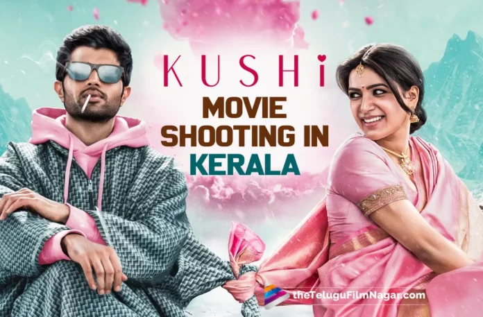Vijay Deverakonda And Samantha’s Kushi Movie Shooting In Kerala