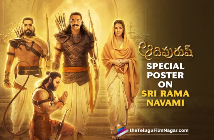 Adipurush Special Poster On Sri Rama Navami