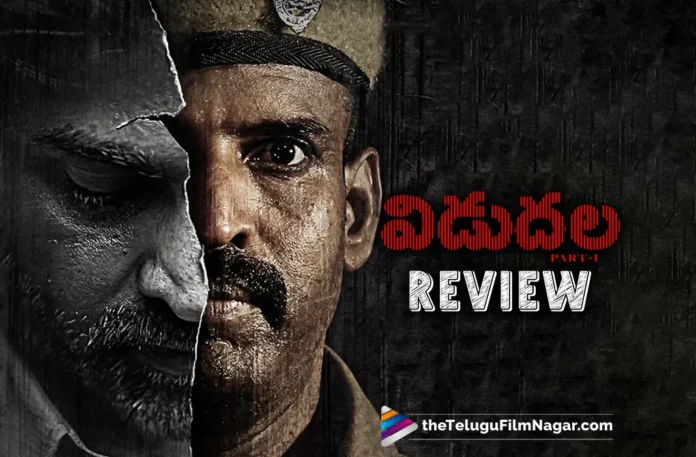 Vidudhala Part 1 Telugu Movie Review: A Rustic Socio-Political Drama