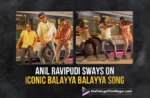 Anil Ravipudi Sways On Iconic Balayya Balayya Song