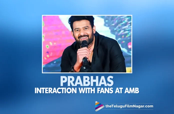 Rebel Star Prabhas' Interaction With Fans At AMB