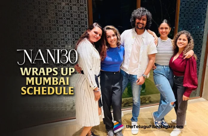 Team Nani30 Wraps Up Mumbai Schedule