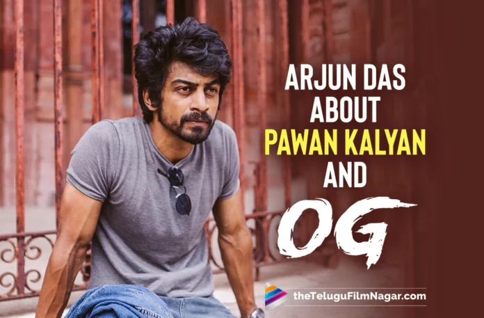Pawan Kalyan Fans Assemble: Arjun Das About OG