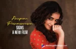 Actress Anupama Parameswaran Signs A New Film In Telugu