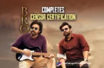 BRO Movie Completes Censor Certification