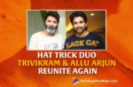 Hat trick Duo Trivikram Srinivas And Allu Arjun Reunite Again