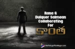Rana Daggubati And Dulquer Salmaan Collaborating For Kaantha