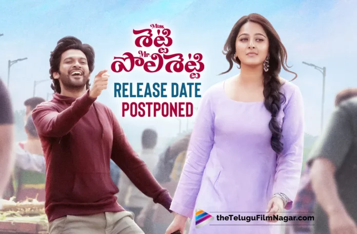 Miss Shetty Mr Polishetty Movie Release Date Postponed
