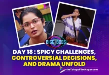 Bigg Boss 7 Telugu Day 18: Spicy Challenges, Controversial Decisions and Drama Unfold