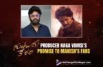 Naga Vamsi's Reassurance To Mahesh Babu's Fans Ahead Of "Guntur Kaaram" 's Massive Release